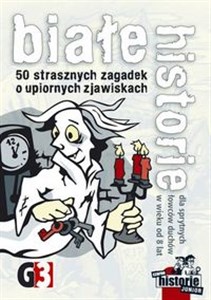 Obrazek Białe historie 50 strasznych zagadek o upiornych zjawiskach