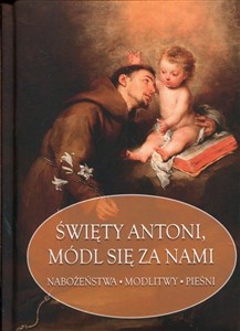 Picture of Święty Antoni, módl się za nami Nabożeństwa Modlitwy Pieśni