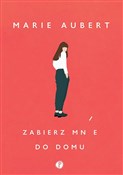 Zabierz mn... - Marie Aubert -  books from Poland