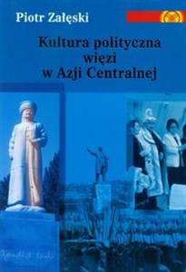 Obrazek Kultura polityczna więzi w Azji Centralnej