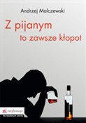 Z pijanym ... - Andrzej Malczewski -  foreign books in polish 