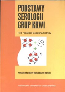 Obrazek Podstawy serologii grupy krwi Podręcznik dla studentów oddziału analityki medycznej