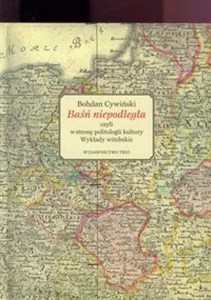 Picture of Baśń niepodległa czyli w stronę politologii kultury Wykłady witebskie