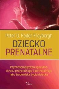 Picture of Dziecko prenatalne Psychosomatyczna specyfika okresu prenatalnego i perinatalnego jako środowiska życia dziecka