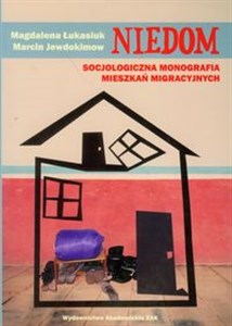 Obrazek Niedom Socjologiczna monografia mieszkań migracyjnych
