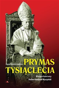 Picture of Prymas Tysiąclecia. Bł. Stefan Kardynał Wyszyński