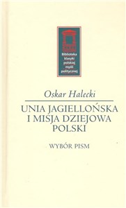 Obrazek Unia Jagiellońska i misja dziejowa Polski