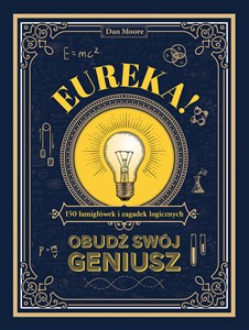 Obrazek Eureka! Obudź swój geniusz. 150 łamigłówek i zagadek logicznych