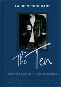 Obrazek The Ten The stories behind the fashion classics