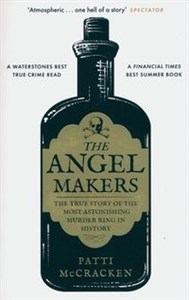 Picture of The Angel Makers The True Story of the Most Astonishing Murder Ring in History