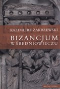 Bizancjum ... - Kazimierz Zakrzewski -  foreign books in polish 