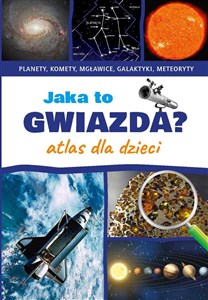 Picture of Jaka to gwiazda Atlas dla dzieci Planety, komety, mgławice, galaktyki, meteoryty