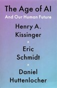 Zobacz : The Age of... - Henry A. Kissinger, Eric Schmidt, Daniel Huttenlocher