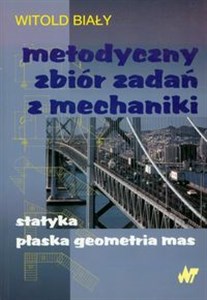 Picture of Metodyczny zbiór zadań z mechaniki statyka płaska geometria mas