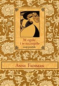 W ogóle i ... - Anne Fadiman -  foreign books in polish 