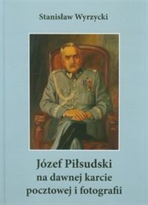 Obrazek Józef Piłsudski na dawnej karcie pocztowej i fotografii