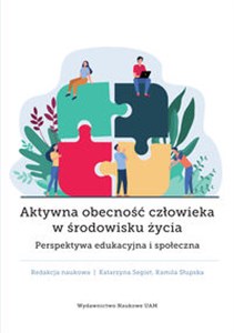 Picture of Aktywna obecność człowieka w środowisku życia Perspektywa edukacyjna i społeczna