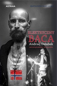 Obrazek Elektryczny Baca Andrzej Dziubek autoryzowana biografia Andrzej Dziubek autoryzowana biografia