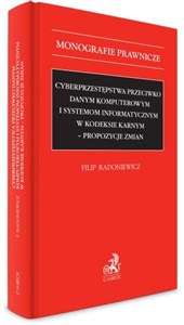 Picture of Cyberprzestępstwa przeciwko danym komputerowym i systemom informatycznym w kodeksie karnym - propozycje zmian