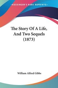 Obrazek The Story Of A Life, And Two Sequels (1873)