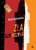 Zła dziewc... - Beata Ostrowicka -  foreign books in polish 
