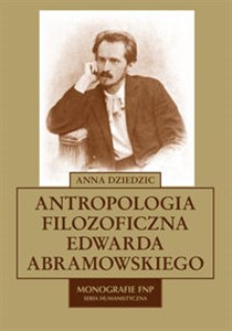 Picture of Antropologia filozoficzna Edwarda Abramowskiego