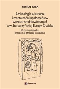 Picture of Archeologia o kulturze i mentalności społeczeństw wczesnośredniowiecznych tzw. barbarzyńskiej Europy Studium przypadku: grzebień ze Stroszek koło Giecza