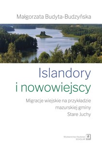 Obrazek Islandory i nowowiejscy Migracje wiejskie na przykładzie mazurskiej gminy Stare Juchy