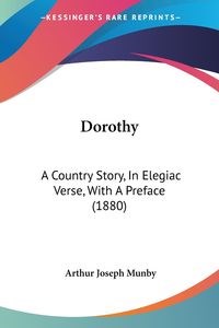 Obrazek Dorothy A Country Story, In Elegiac Verse, With A Preface (1880)