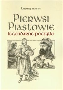 Picture of Pierwsi Piastowie Legendarne początki