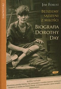 Obrazek Będziemy sądzeni z miłości Biografia Dorothy Day