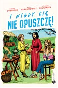 I nigdy ci... - Zuzanna Dobrucka, Beata Harasimowicz, Katarzyna Kalicińska -  Polish Bookstore 