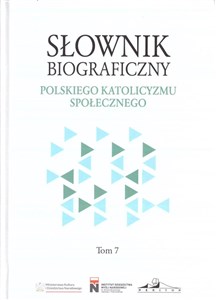 Obrazek Słownik biograficzny polskiego katolicyzmu... T.7