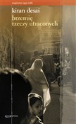 Brzemię rz... - Kiran Desai -  Polish Bookstore 