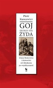 Obrazek Goj patrzy na Żyda Dzieje braterstwa i nienawiści od Abrahama po współczesność