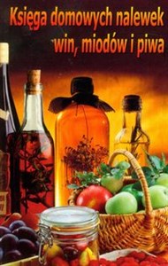 Picture of Księga domowych nalewek win miodów i piwa