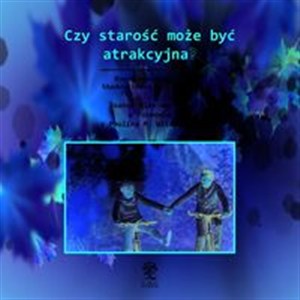 Picture of [Audiobook] Czy starość może być atrakcyjna? Rozważania na temat blasków i cieni życia seniora