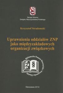 Picture of Uprawnienia oddziałów ZNP jako międzyzakładowych organizacji związkowych