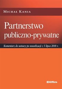 Picture of Partnerstwo publiczno-prywatne Komentarz do ustawy po nowelizacji z 5 lipca 2018 r.