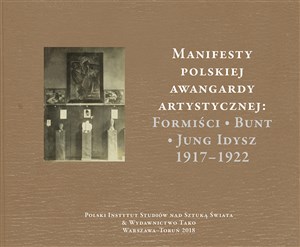 Picture of Manifesty polskiej awangardy artystycznej: Formiści - Bunt - Jung Idysz 1917-1922