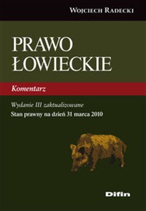 Obrazek Prawo łowieckie Komentarz. Wydanie 3 zaktualizowane