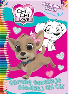 Obrazek Chi Chi love Pokoloruj świat 1 Barwne fantazje słodkiej Chi Chi