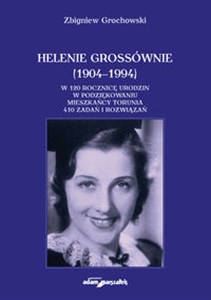 Picture of Helenie Grossównie (1904-1994) W 120 rocznicę urodzin w podziękowaniu mieszkańcy Torunia. 410 zadań