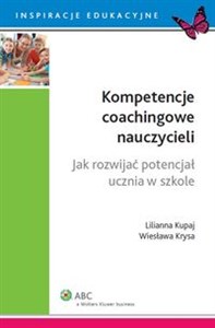 Picture of Kompetencje coachingowe nauczycieli Jak rozwijać potencjał ucznia w szkole