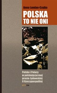 Picture of Polska to nie oni Polska i Polacy w polskojęzycznej prasie żydowskiej II Rzeczypospolitej