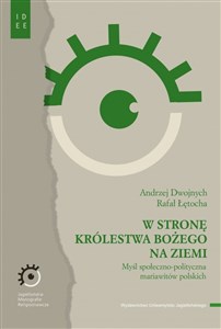 Obrazek W stronę Królestwa Bożego na ziemi Myśl społeczno-polityczna mariawitów polskich