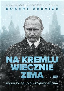 Obrazek Na Kremlu wiecznie zima Rosja za drugich rządów Putina