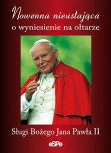 Picture of Nowenna nieustająca o wyniesienie na ołtarze Sługi Bożego Jana Pawła II
