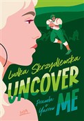 polish book : Uncover me... - Ludka Skrzydlewska