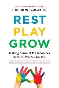 Obrazek Rest, Play, Grow Making Sense of Preschoolers (Or Anyone Who Acts Like One)